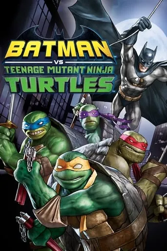 Batman vs Teenage Mutant Ninja Turtles movie poster - Rated 7.2/10