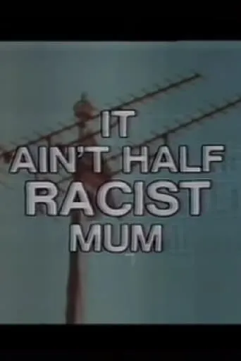 It Ain’t Half Racist, Mum movie poster - Rated 8/10