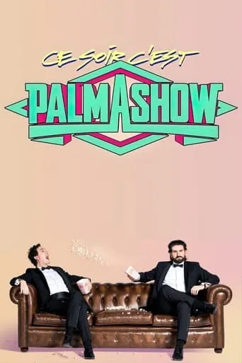 Ce soir, c'est Palmashow movie poster - Rated 7.013/10