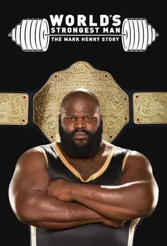 WWE: World's Strongest Man: The Mark Henry Story movie poster - Rated 9/10