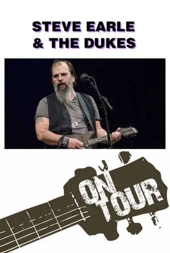 On Tour: Steve Earle & The Dukes movie poster - Entertainment content