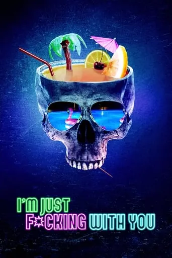 I'm Just F*cking with You movie poster - Rated 5.939/10