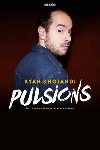 Kyan Khojandi : Pulsions movie poster - Rated 7.7/10