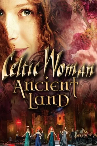 Celtic Woman: Ancient Land movie poster - Rated 8.2/10