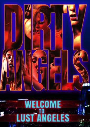 Dirty Angels: Welcome to Lust Angeles movie poster - Rated 6/10