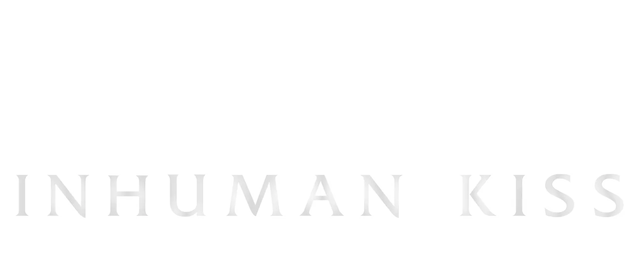 Inhuman Kiss