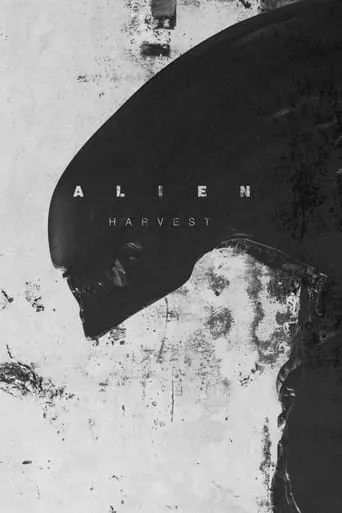 Alien: Harvest movie poster - Rated 6.7/10