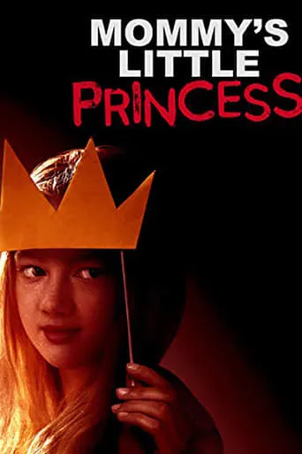 Mommy's Little Princess movie poster - Rated 4.889/10