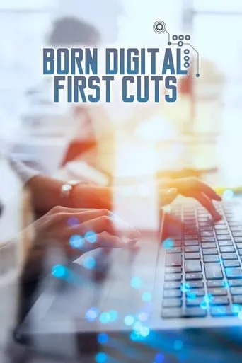 Born Digital: First Cuts movie poster - Rated 6/10