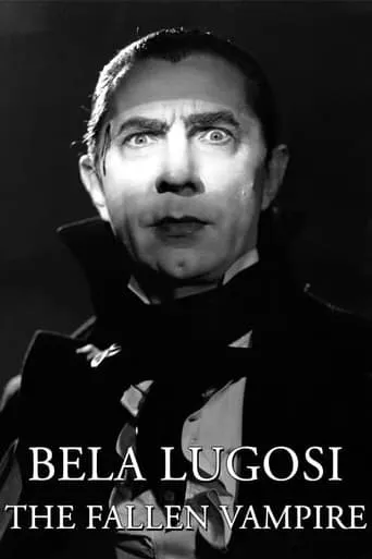 Bela Lugosi: The Fallen Vampire movie poster - Rated 6.3/10