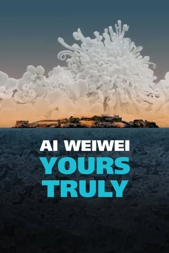 Ai Weiwei: Yours Truly movie poster - Rated 8.8/10