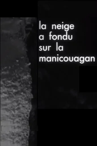 The Snow Has Melted on the Manicouagan movie poster - Rated 5/10