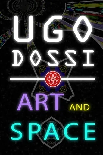 Ugo Dossi - Art and Space movie poster - Rated 8/10