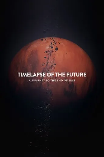 Timelapse of the Future: A Journey to the End of Time movie poster - Rated 8.548/10