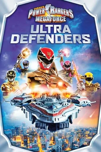 Power Rangers Megaforce: Ultra Defenders movie poster - Rated 8.9/10