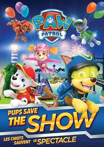 Paw Patrol: Pups Save the Show movie poster - Rated 7.7/10