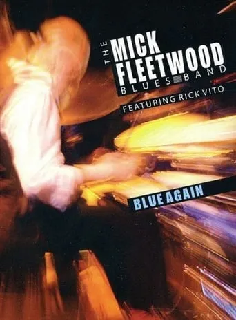 The Mick Fleetwood Blues Band Feat. Rick Vito: Blue Again movie poster - Entertainment content