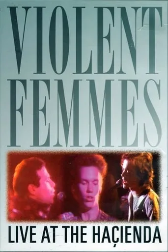 Violent Femmes: Live at the Hacienda movie poster - Entertainment content