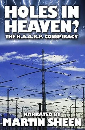 Holes in Heaven? H.A.A.R.P. & Advances In Tesla Technology movie poster - Rated 6.5/10