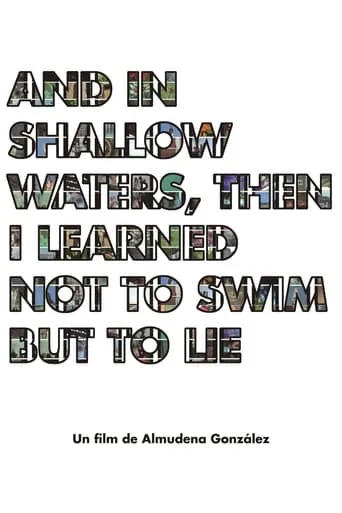 And in shallow waters, then i learned not to swim but to lie movie poster - Entertainment content