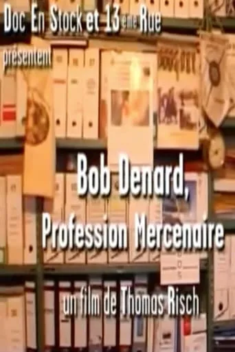 Bob Denard, Profession Mercenaire movie poster - Entertainment content