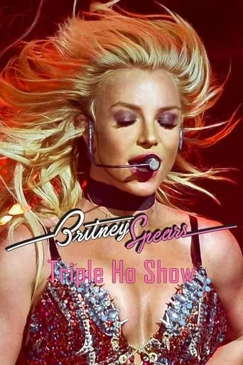 Britney Spears: Triple Ho Show movie poster - Rated 10/10