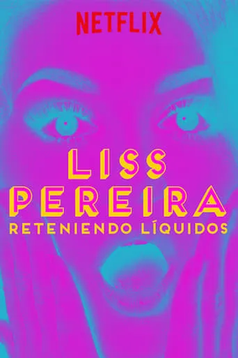 Liss Pereira: Reteniendo Liquidos movie poster - Rated 6.1/10