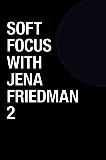 Soft Focus with Jena Friedman 2 movie poster - Entertainment content