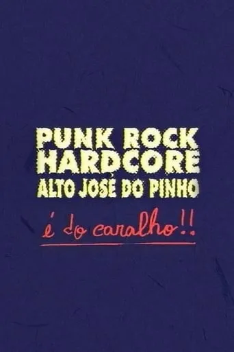 Punk Rock Hardcore: Alto José do Pinho É do Caralho! movie poster - Rated 10/10