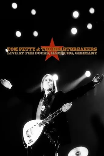 Tom Petty & The Heartbreakers: Live at the Docks, Hamburg movie poster - Rated 7/10