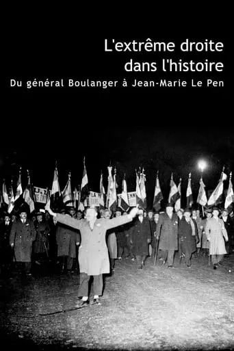 L'Extrême Droite dans l'Histoire : Du général Boulanger à Jean-Marie Le Pen movie poster - Entertainment content