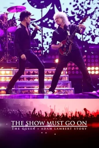 The Show Must Go On: The Queen + Adam Lambert Story movie poster - Rated 7.558/10
