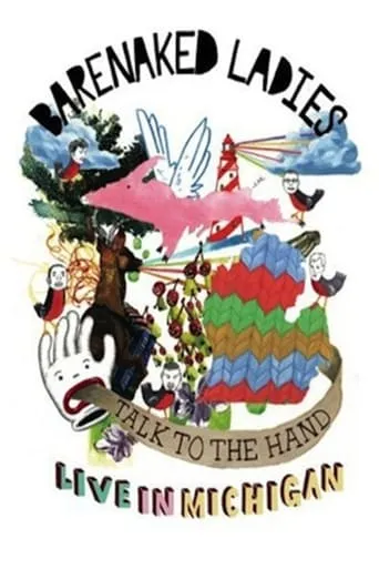Barenaked Ladies: Talk to the Hand - Live in Michigan movie poster - Rated 6.4/10