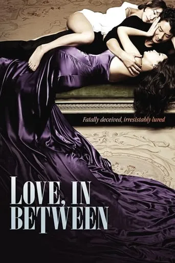 Love, In Between movie poster - Rated 5.1/10