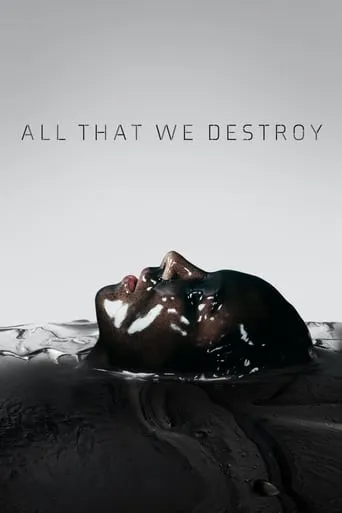 All That We Destroy movie poster - Rated 6/10