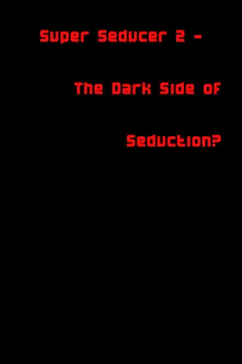 Super Seducer 2 - The Dark Side of Seduction? movie poster - Rated 8/10