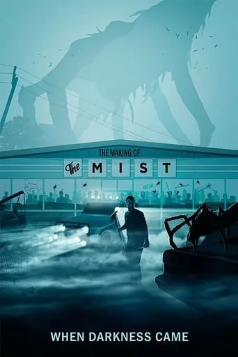 When Darkness Came: The Making of 'The Mist' movie poster - Rated 8.2/10