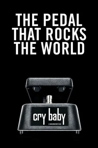 Cry Baby: The Pedal that Rocks the World movie poster - Rated 8/10