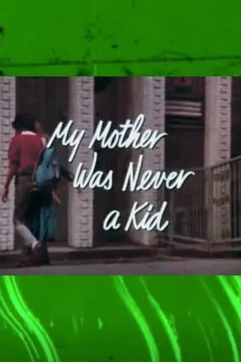 My Mother Was Never a Kid movie poster - Entertainment content