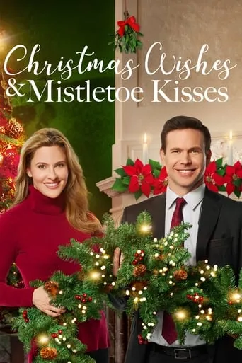 Christmas Wishes & Mistletoe Kisses movie poster - Rated 6.3/10