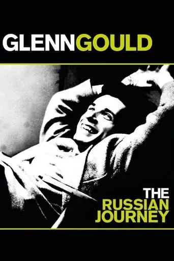 Glenn Gould: The Russian Journey movie poster - Entertainment content