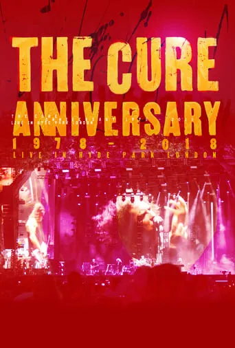 The Cure: Anniversary 1978 - 2018 - (Live In Hyde Park) movie poster - Rated 8/10