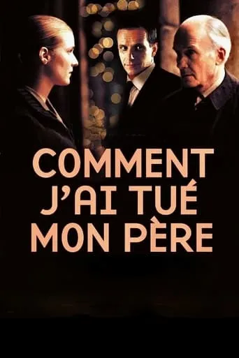 How I Killed My Father movie poster - Rated 5.9/10