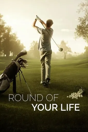 Round of Your Life movie poster - Rated 5.8/10