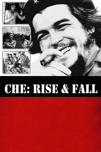 Che: Rise and Fall movie poster - Entertainment content