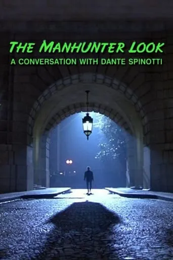 The 'Manhunter' Look: A Conversation with Dante Spinotti movie poster - Rated 5/10