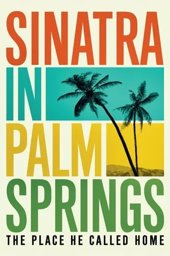 Sinatra in Palm Springs movie poster - Rated 7/10