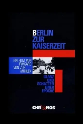 Berlin zur Kaiserzeit - Glanz und Schatten einer Epoche movie poster - Entertainment content
