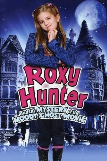 Roxy Hunter and the Mystery of the Moody Ghost movie poster - Rated 6/10