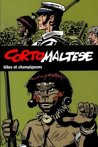 Corto Maltese: Heads and Mushrooms movie poster - Rated 8/10